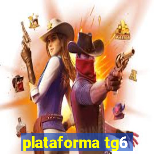 plataforma tg6