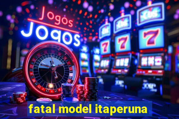 fatal model itaperuna