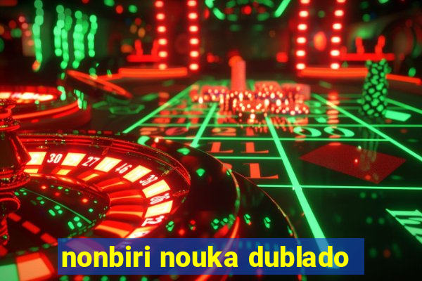 nonbiri nouka dublado