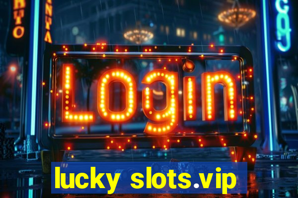 lucky slots.vip