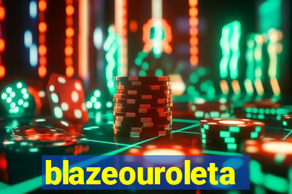 blazeouroleta