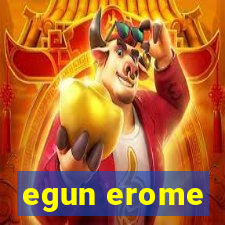 egun erome