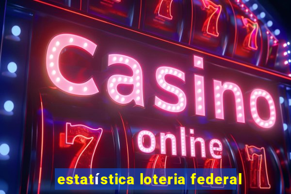 estatística loteria federal