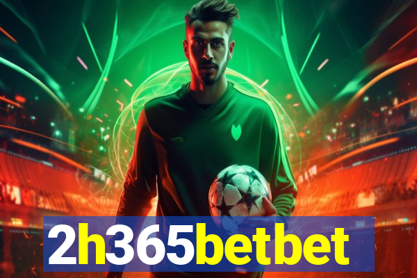 2h365betbet