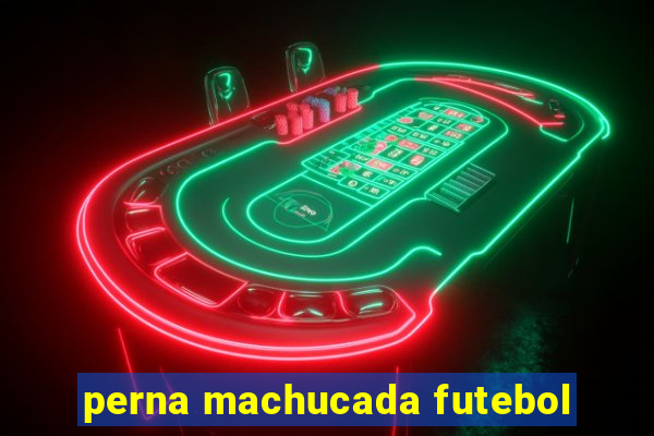 perna machucada futebol