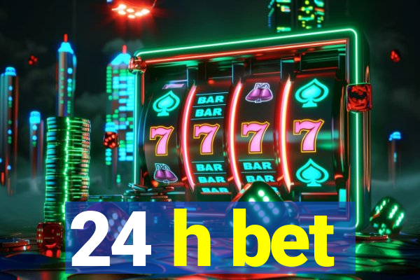 24 h bet