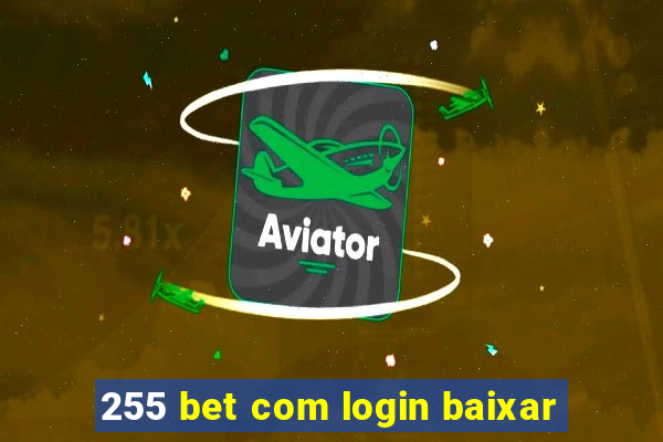 255 bet com login baixar