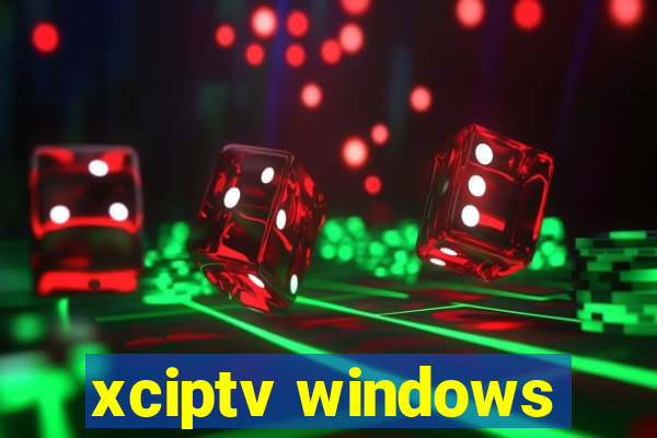 xciptv windows