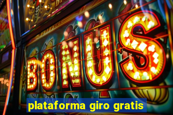 plataforma giro gratis