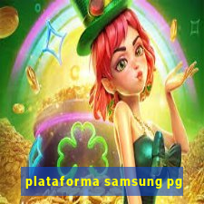 plataforma samsung pg