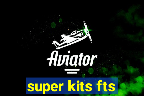 super kits fts