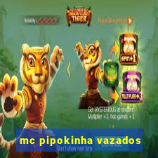 mc pipokinha vazados