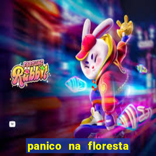 panico na floresta 4 filme completo dublado mega filmes