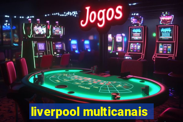 liverpool multicanais