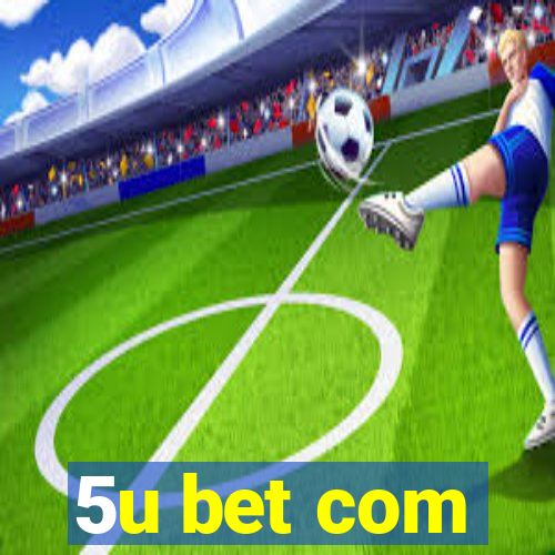 5u bet com