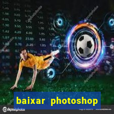 baixar photoshop beta crackeado