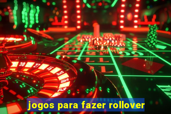 jogos para fazer rollover