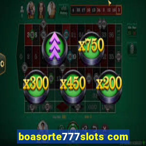 boasorte777slots com