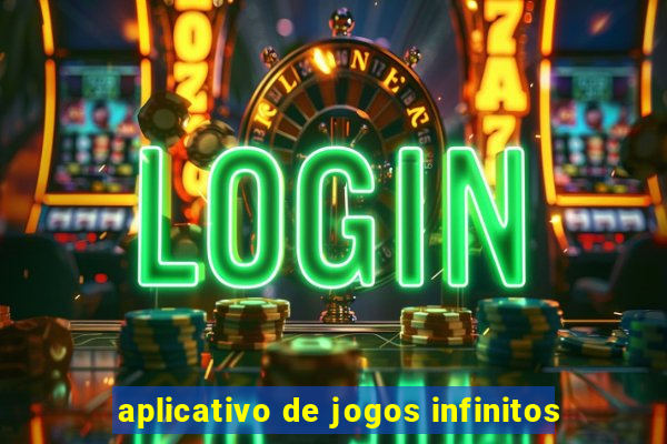 aplicativo de jogos infinitos