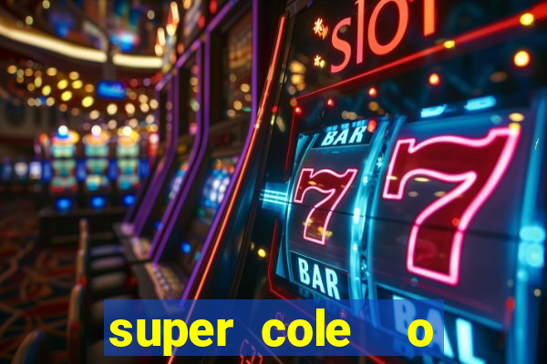 super cole  o 7784 jogos download