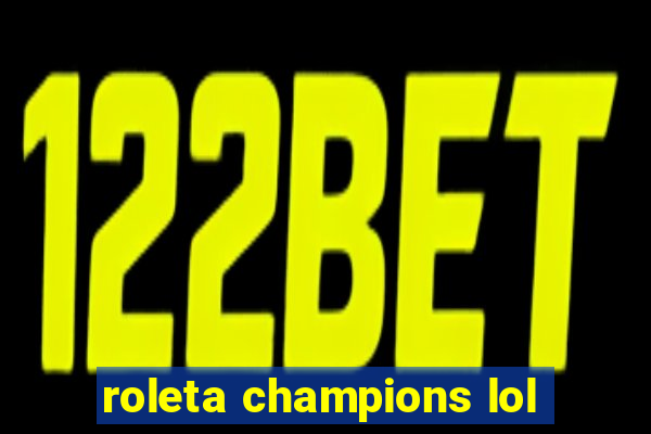 roleta champions lol