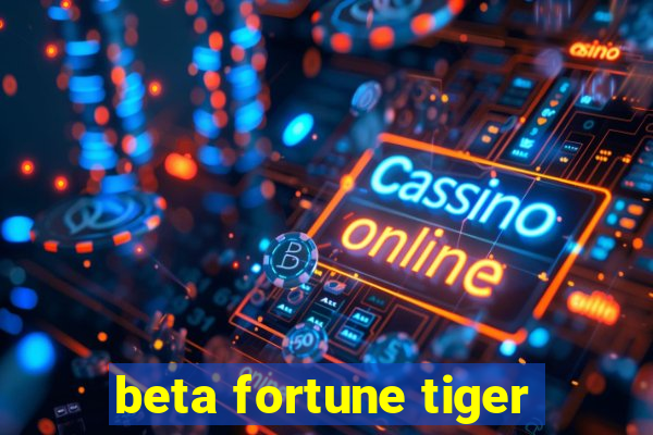 beta fortune tiger