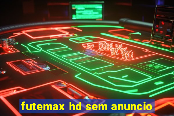 futemax hd sem anuncio