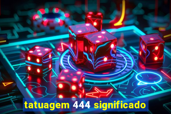 tatuagem 444 significado