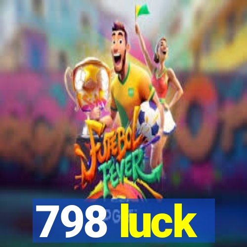 798 luck