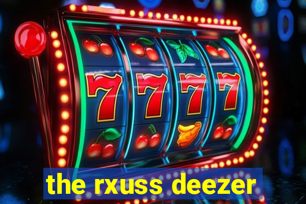 the rxuss deezer