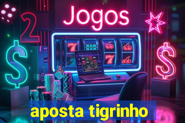 aposta tigrinho