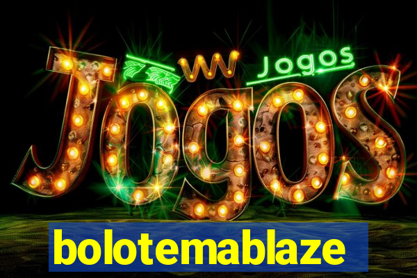 bolotemablaze