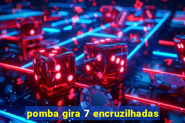 pomba gira 7 encruzilhadas