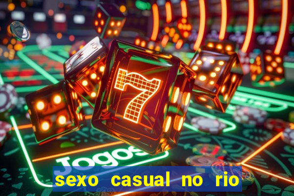 sexo casual no rio de janeiro