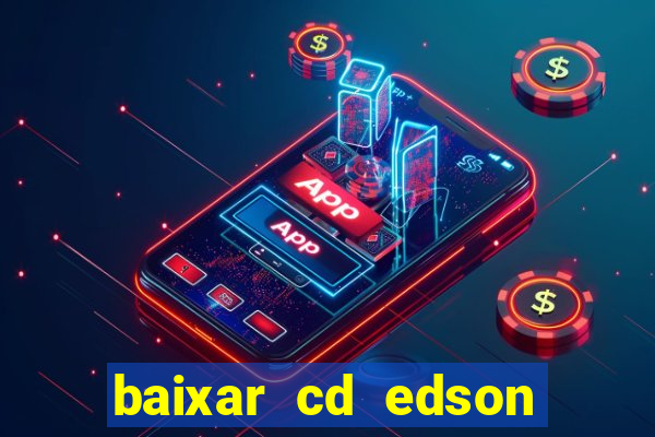 baixar cd edson gomes as melhores