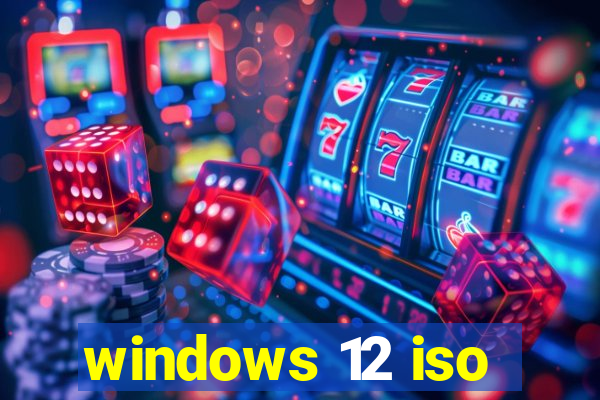 windows 12 iso