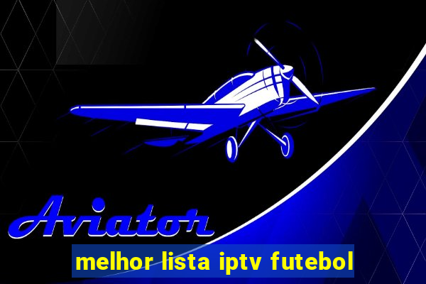 melhor lista iptv futebol