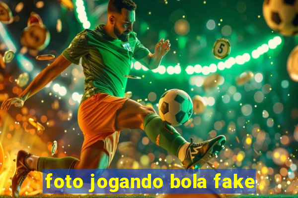 foto jogando bola fake