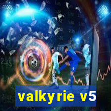 valkyrie v5