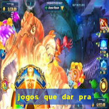 jogos que dar pra ganhar dinheiro