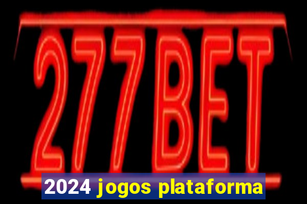 2024 jogos plataforma