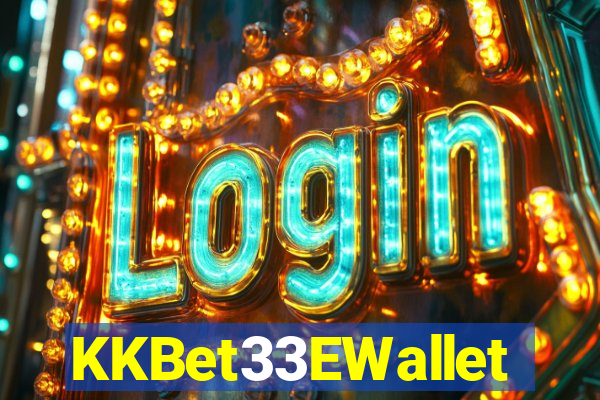 KKBet33EWallet