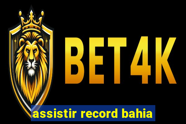 assistir record bahia