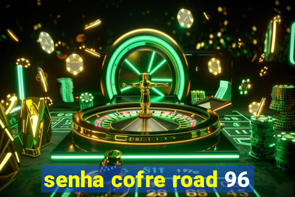 senha cofre road 96