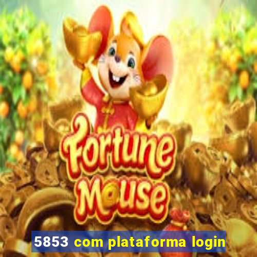 5853 com plataforma login