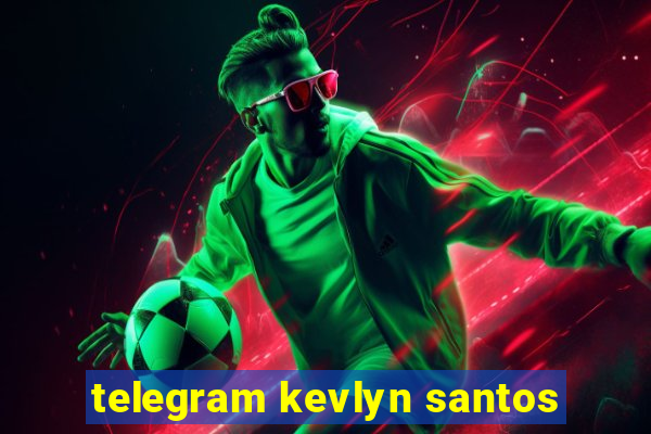 telegram kevlyn santos