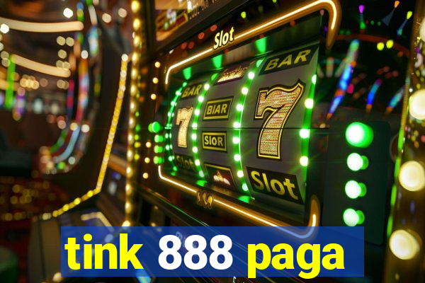 tink 888 paga