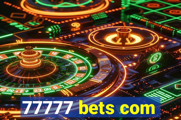 77777 bets com