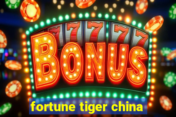 fortune tiger china