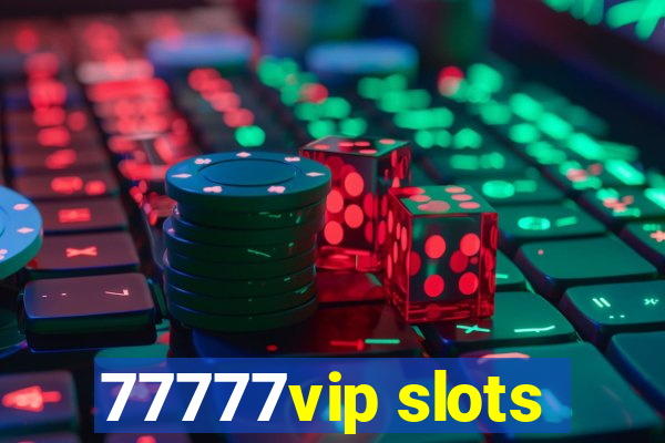 77777vip slots